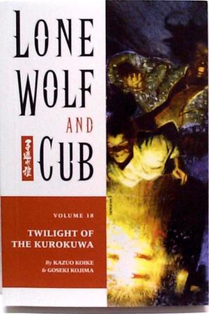 [Lone Wolf and Cub Vol. 18: Twilight of the Kurokuwa]