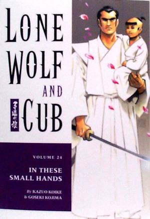 [Lone Wolf and Cub Vol. 24: In These Small Hands]