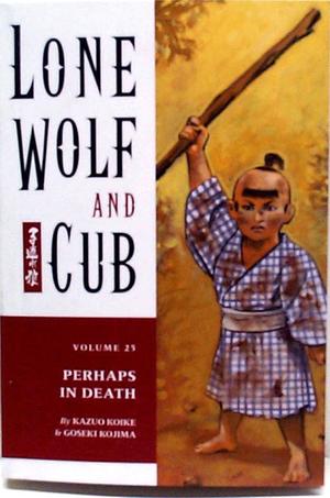 [Lone Wolf and Cub Vol. 25: Perhaps In Death]