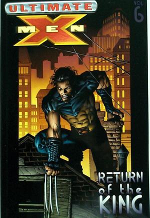 [Ultimate X-Men Vol. 6: Return of the King]
