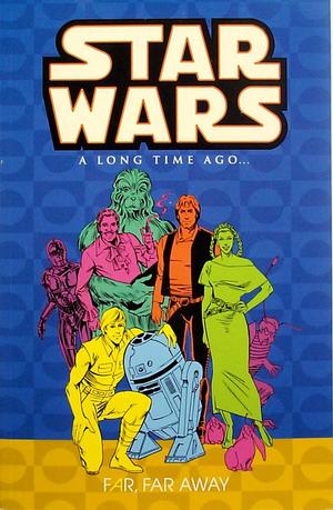 [Star Wars: A Long Time Ago... Vol. 7: Far, Far Away]