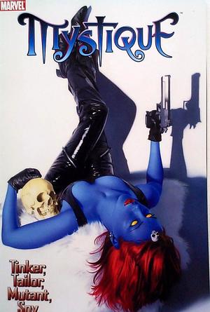 [Mystique Vol. 2: Tinker, Tailor, Mutant, Spy (SC)]