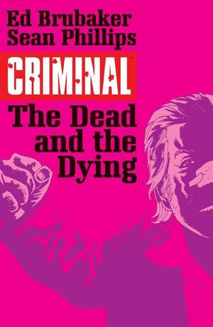 [Criminal Vol. 3: The Dead and the Dying (SC, 2015 printing)]