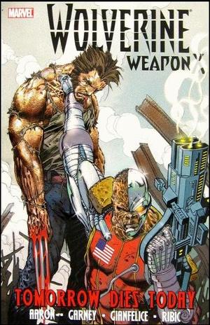 [Wolverine: Weapon X Vol. 3: Tomorrow Dies Today (SC)]
