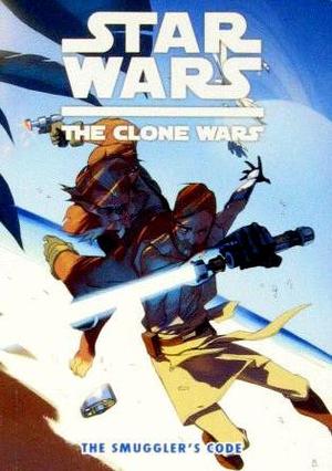 [Star Wars: Clone Wars (digest series 1) Vol. 11: The Smuggler's Code]