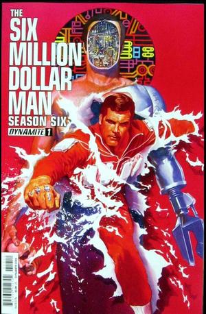 [Six Million Dollar Man - Season Six #1 (1st printing, Main Cover - Alex Ross)]