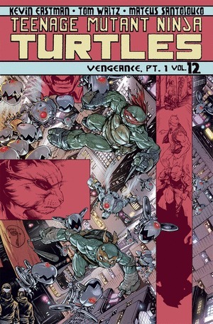 [Teenage Mutant Ninja Turtles (series 5) Vol. 12: Vengeance, Part 1 (SC)]