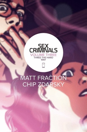[Sex Criminals Vol. 3: Three the Hard Way (SC)]