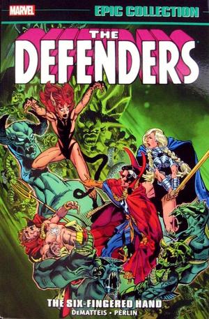 [Defenders - Epic Collection Vol. 6: 1981-1982 -  	The Six Fingered Hand Saga (SC)]