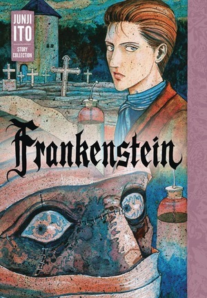 [Junji Ito Story Collection - Frankenstein: Viz Signature Edition (HC)]