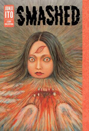 [Junji Ito Story Collection - Smashed: Viz Signature Edition (HC)]