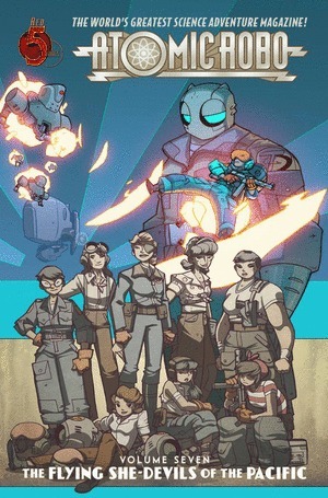 [Atomic Robo Vol. 7: Atomic Robo and the Flying She-Devils of the Pacific (SC)]