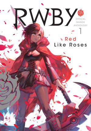 [RWBY - The Official Manga Anthology 1: Red Like Roses (SC)]
