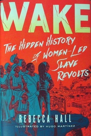 [Wake - The Hidden History of Women-Led Slave Revolts (HC)]