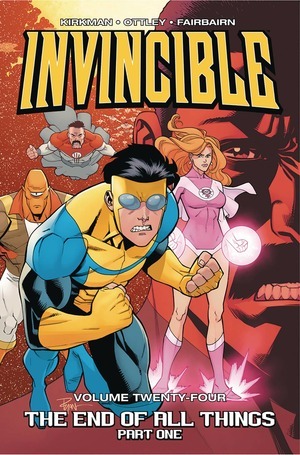 [Invincible Vol. 24: The End of All Things, Part One (SC)]