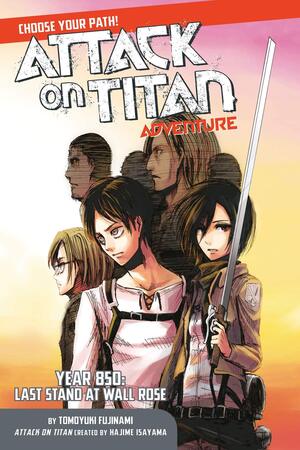 [Attack on Titan Choose Your Path Adventure Vol. 1: Year 850 - Last Stand at Wall Rose (SC)]