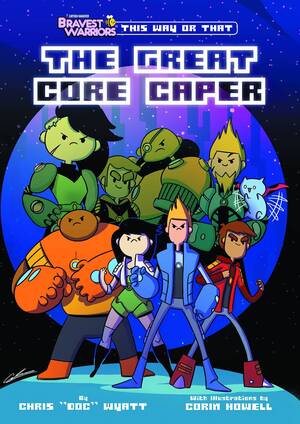 [Bravest Warriors - This Way or That: The Great Core Caper (SC)]