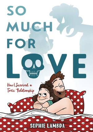 [So Much For Love - How I Survived a Toxic Relationship (HC)]