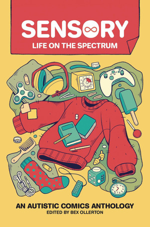 [Sensory: Life on the Spectrum - An Autistic Comics Anthology (SC)]