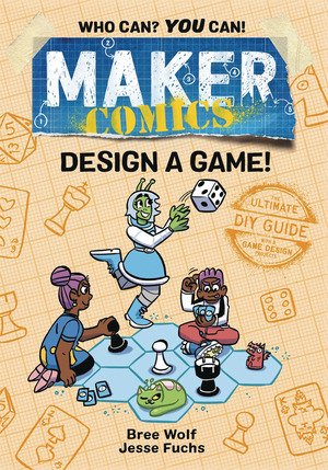 [Maker Comics - Design a Game! (HC)]