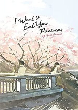 [I Want to Eat Your Pancreas - Light Novel (SC)]