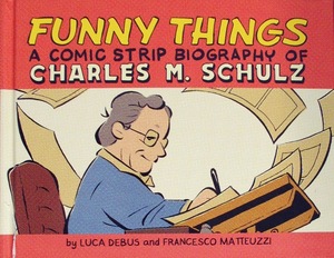 [Funny Things: A Comic Strip Biography of Charles M. Schulz (HC)]
