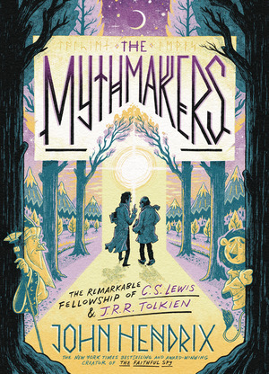 [Mythmakers: The Remarkable Fellowship of C.S. Lewis & J.R.R. Tolkien (HC)]
