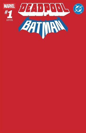 [Marvel / DC: Deadpool / Batman No. 1 (Cover K - Red  Blank)]