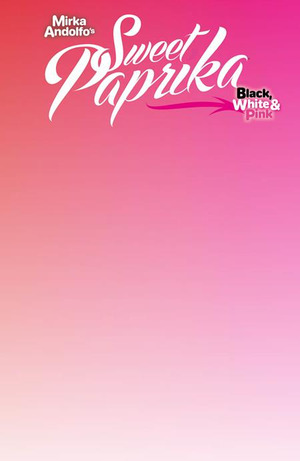 [Mirka Andolfo's Sweet Paprika - Black, White & Pink Holiday Special #1 (Cover F - Blank)]