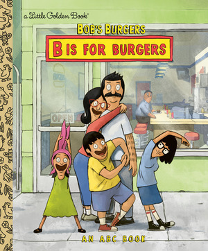 [Bob's Burgers - B is for Burgers: An ABC Book (HC)]