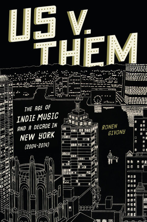 [Us vs. Them: The Age of Indie Music and a Decade in New York (SC)]