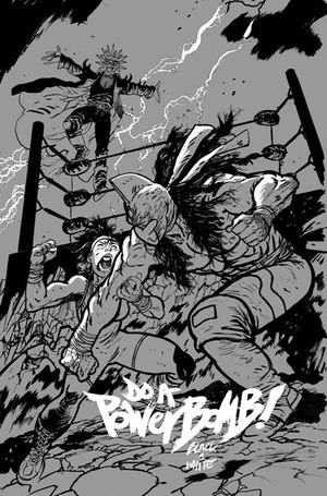 [Do a Powerbomb - Black & White #1 (1st printing, Cover C - Daniel Warren Johnson)]