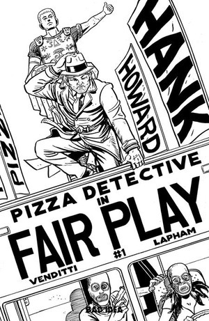 [Hank Howard, Pizza Detective - Fair Play #1 (Cover D - David Lapham B&W Incentive)]