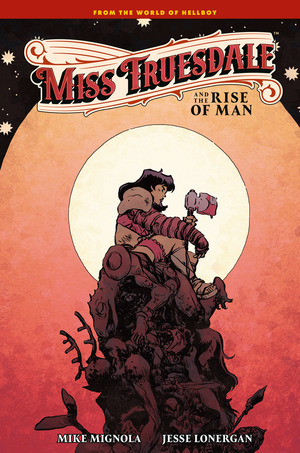 [Miss Truesdale and the Rise of Man (HC)]