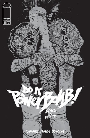 [Do a Powerbomb - Black & White #3 (Cover A - Daniel Warren Johnson)]