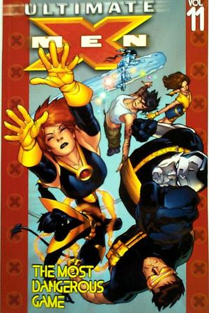 [Ultimate X-Men Vol. 11: The Most Dangerous Game]