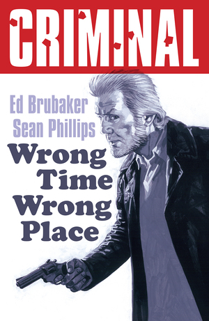 [CRIMINAL TP VOL 07 WRONG TIME WRONG PLACE NEW PRINTING]
