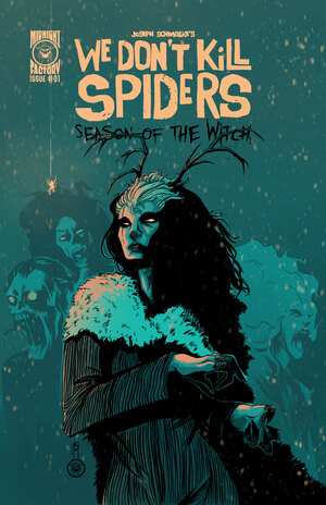 [WE DONT KILL SPIDERS SEASON OF THE WITCH #1 CVR B JOSEPH SCHMALKE VAR]