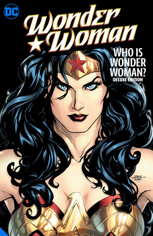 [WONDER WOMAN WHO IS WONDER WOMAN THE DELUXE EDITION HC]