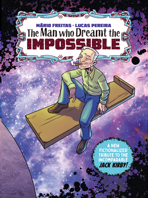 [THE MAN WHO DREAMT THE IMPOSSIBLE A TRIBUTE TO JACK KIRBY (TREASURY EDITION) (ONE SHOT)]