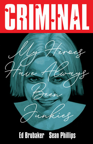 [CRIMINAL TP VOL 08 MY HEROES HAVE ALWAYS BEEN JUNKIES NEW PRINTING]