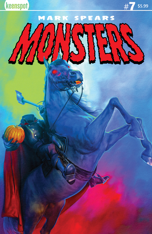 [MARK SPEARS MONSTERS #7 CVR A MARK SPEARS THE HEADLESS HORSEMAN]