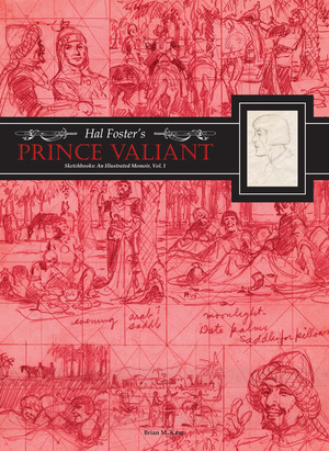 [HAL FOSTERS PRINCE VALIANT SKETCHBOOKS HC VOL 01 AN ILLUSTRATED MEMOIR]