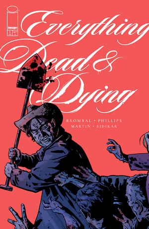 [EVERYTHING DEAD & DYING #1 (OF 5) CVR B JACOB PHILLIPS SHOVEL VAR]