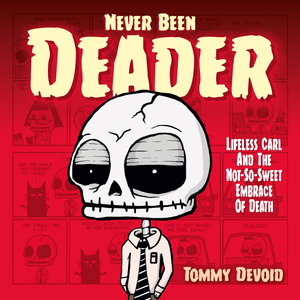 [NEVER BEEN DEADER HC LIFELESS CARL AND THE NOT SO SWEET EMBRACE OF DEATH]