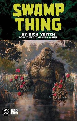 [SWAMP THING BY RICK VEITCH TP BOOK 03 TIME UPON A ONCE]