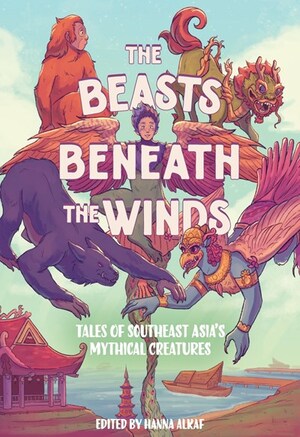 [BEASTS BENEATH THE WINDS HC TALES OF SOUTHEAST ASIAS MYTHICAL CREATURES]