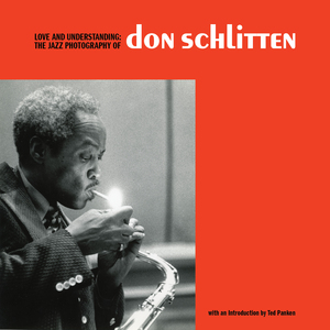 [LOVE AND UNDERSTANDING HC THE JAZZ PHOTOGRAPHY OF DON SCHLITTEN]