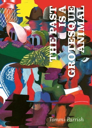 [THE PAST IS A GROTESQUE ANIMAL HC]
