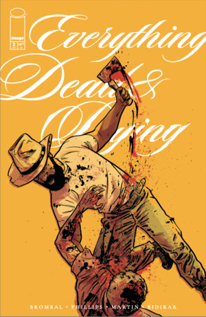 [EVERYTHING DEAD & DYING #2 (OF 5) CVR B JACOB PHILLIPS YELLOW VAR]